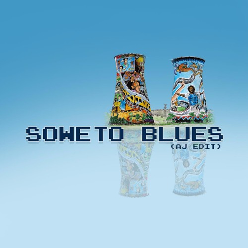 Soweto Blues (AJ Christou EDIT)