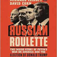 [DOWNLOAD] EPUB ✓ Russian Roulette: The Inside Story of Putin's War on America and th