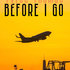 Before I Go by Tyree Thomas