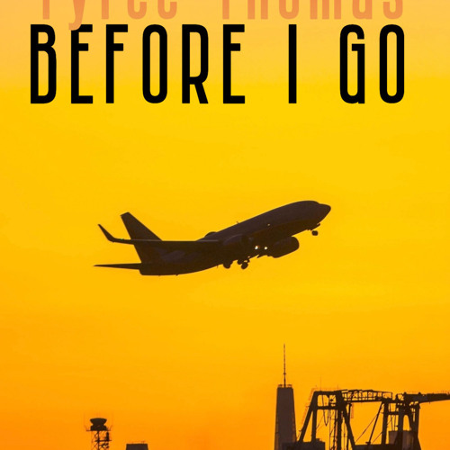 Before I Go by Tyree Thomas