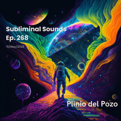 Plinio del Pozo @ Subliminal Sounds Ep 268 15May2025