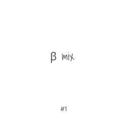 Beta Mix #1