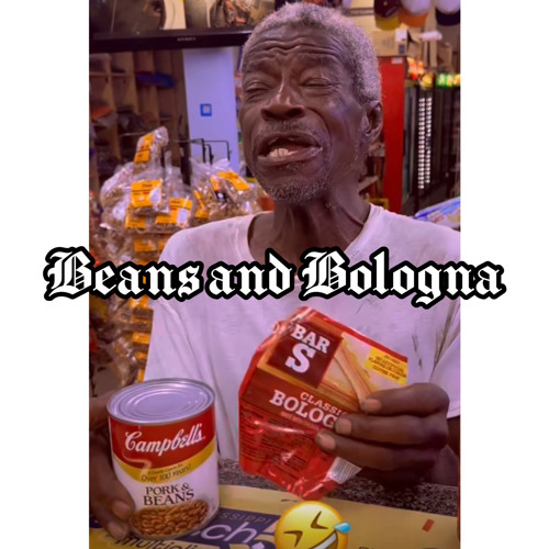 please come home i got beans and bologna