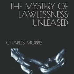 View PDF 💔 THE MYSTERY OF LAWLESSNESS UNLEASED by  CHARLES W MORRIS KINDLE PDF EBOOK
