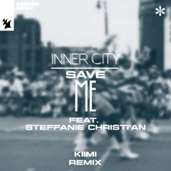 Inner City feat. Steffanie Christi'an - Save Me (Kiimi Remix)