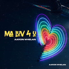 Aaron Whelan- Ma Luv 4 U