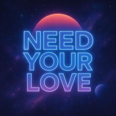 Need Your Love