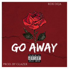 GO AWAY [PROD BY GLAZER]