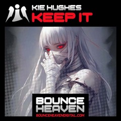 Kie Hughes - Keep It (Out Now On Bounce Heaven Digital)