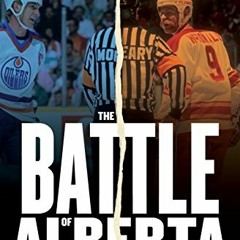 [READ] [PDF EBOOK EPUB KINDLE] The Battle of Alberta: The Historic Rivalry Between the Edmonton Oile
