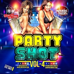 Gt Vybzz - Party Shot 4 - INFAMOUSRADIO