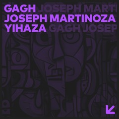GAGH, Joseph Martinoza - Yihaza (Original Mix)