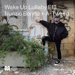 Wake Up Lullaby E13 • Nunzio Borino | A-Tweed