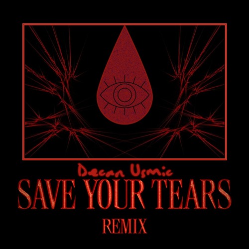 The Weeknd - Save Your Tears (Decan Usmic Remix)