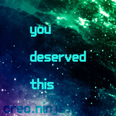 You deserved this