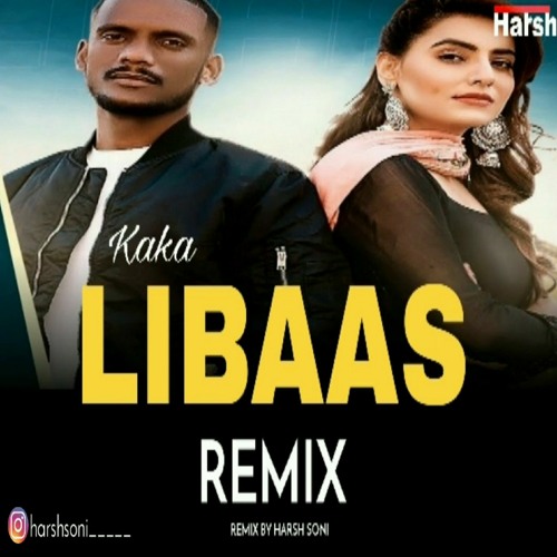 Stream Libaas Remix By Harsh Soni | Kaka by HARSH SONI | Listen online for  free on SoundCloud