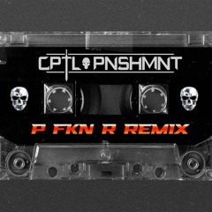 Bad Bunny - P FKN R (CPTL PNSHMNT Remix)