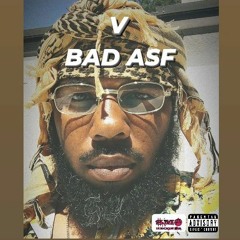 V - Bad ASF