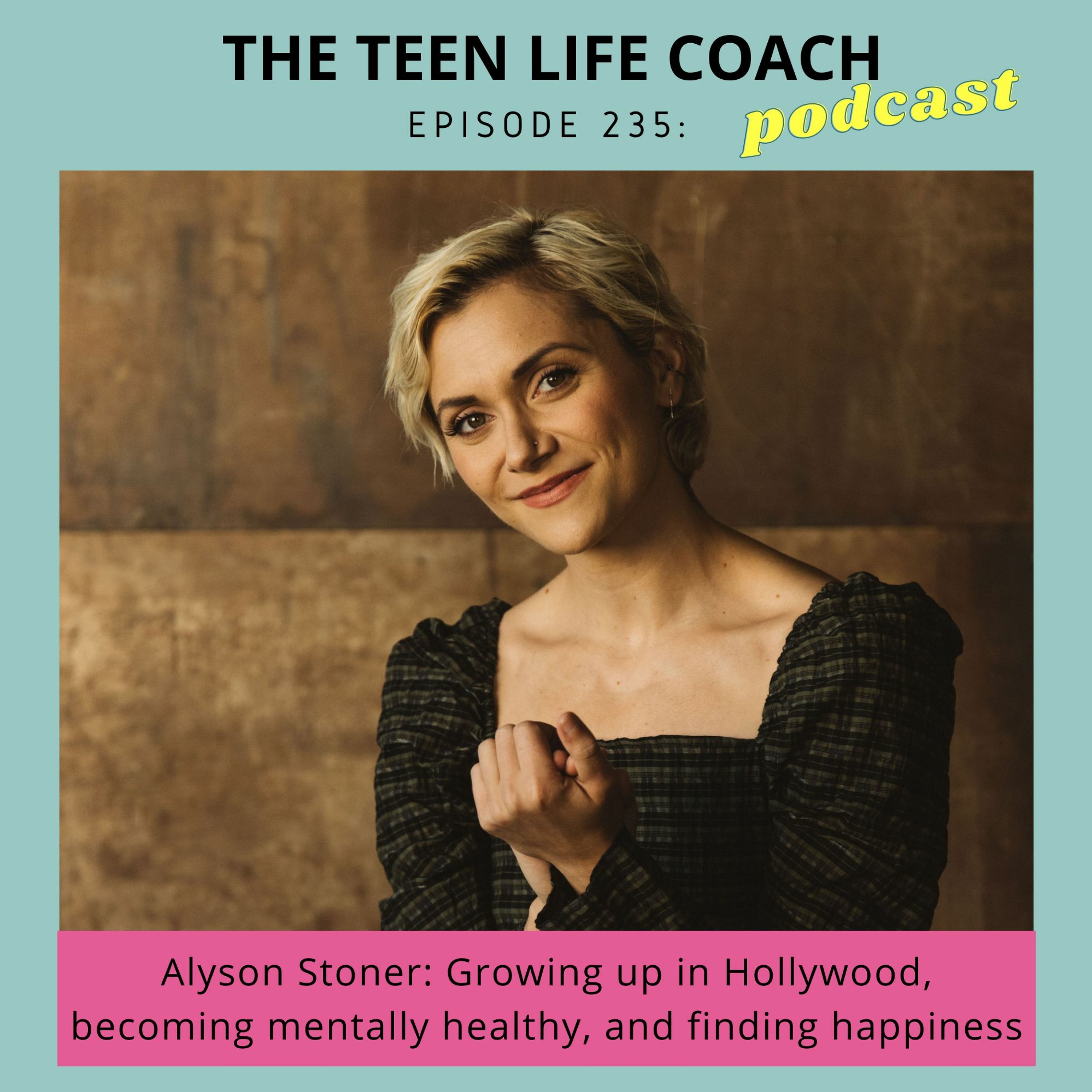 235: Alyson Stoner: Growing up in Hollywood, becoming mentally healthy, and finding happiness
