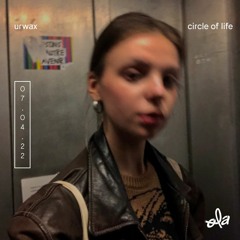 circle of life - urwax