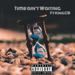 “Time aint waiting” ft. KingCB