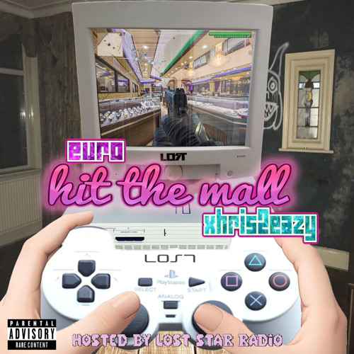 XHRIS2EAZY X YSL EURO - HIT THE MALL (PROD. THREE KAYY & KRAZY8) *LOST STAR RADIO EXCLUSIVE*