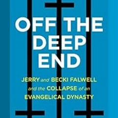 [Read] KINDLE 💙 Off the Deep End: Jerry and Becki Falwell and the Collapse of an Eva