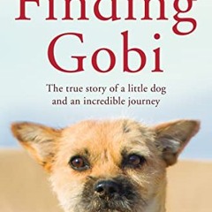 READ⚡️[PDF]✔️ Leonard. D: Finding Gobi (Main edition): The True Story Of A Little Dog And An Incre