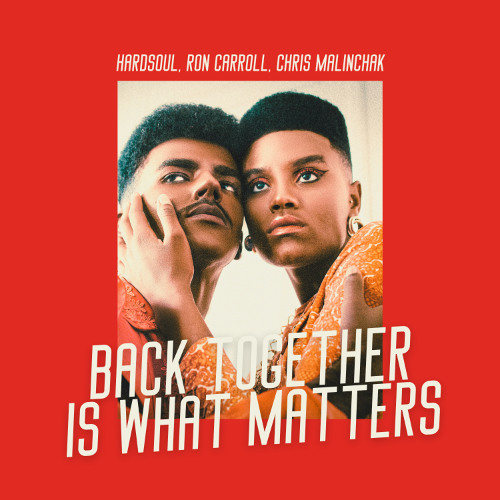 Hardsoul, Ron Carroll, Chris Malinchak - Back Together Is What Matters (Kris Santiago Flip)