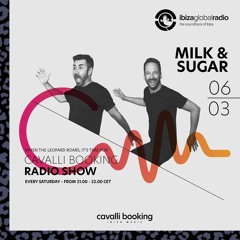 Cavalli Booking Radio Show - MILK & SUGAR - 039 - IBIZA GLOBAL RADIO