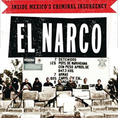[View] PDF 📂 El Narco: Inside Mexico's Criminal Insurgency by  Ioan Grillo EBOOK EPU