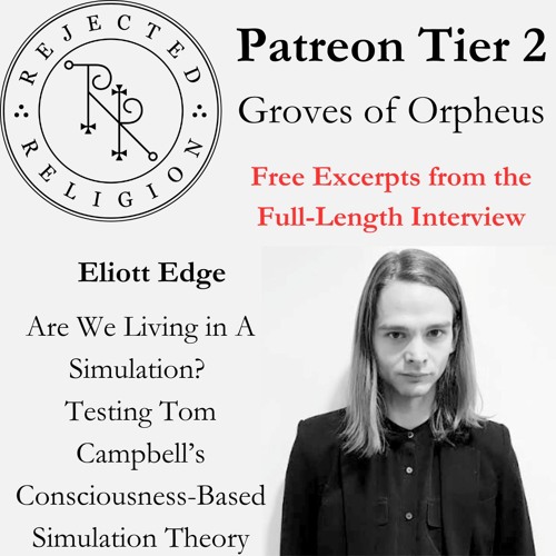 RR Patreon Tier 2 Eliott Edge Excerpts: Are We Living in a Simulation?
