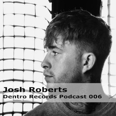 DENTRO PODCAST 006 - JOSH ROBERTS