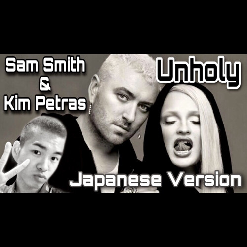 Stream Sam Smith, Kim Petras Unholy (Japanese Version) by Kim Vania
