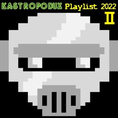 KASTROPODUX - Playlist 2022 II