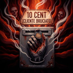10 CENT (Cliente bruciato)