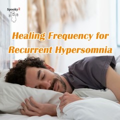 Healing Frequency for Recurrent Hypersomnia - Spooky2 Rife Frequencies