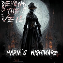 Beyond The Veil - Marias Nightmare
