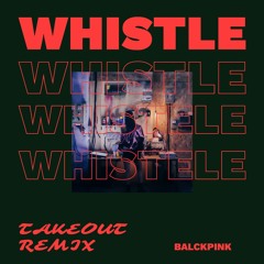 BLACKPINK – 휘파람 (Takeout Remix / 173BPM Drum & Bass)