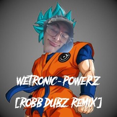 WETRONIC - POWERZ (ROBB DUBZ REMIX) (FREE DL)