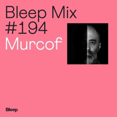 Bleep Mix #194 - Murcof