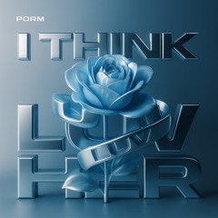PORM - I Think I Luv Her (Remix)