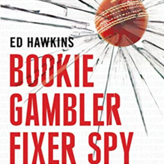 [ACCESS] KINDLE 🧡 Bookie Gambler Fixer Spy by  Ed Hawkins (Jo EPUB KINDLE PDF EBOOK