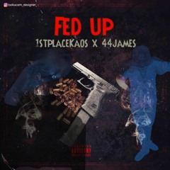 1stPlaceKaos x 44James - Fed Up (Official Audio)