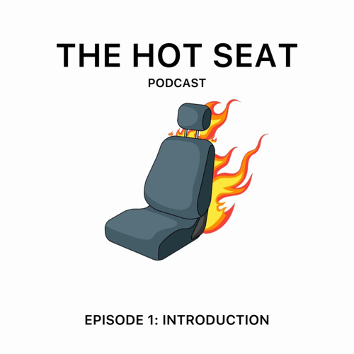 Stream episode THE HOT SEAT PODCAST [EPISODE 1 INTRODUCTION] by THE