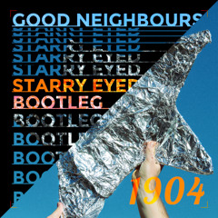 Good Neighbours - Starry Eyed (1904 Bootleg)