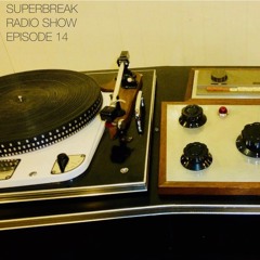 Superbreak Radio Show Episode 14