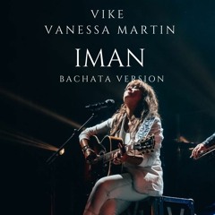 Vike X Vanesa Martin Iman (Bachata Version)