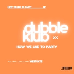 How We Like To Party - [DUBKL001]