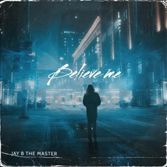 JAY B THE MASTER ( BELIEVE ME) OFFICIAL AUDIO